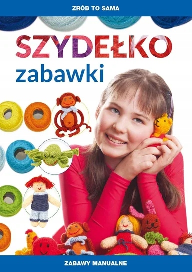 Szydełko Zabawki, Beata Guzowska, Zrób to sama, szydełkowe zabawki,