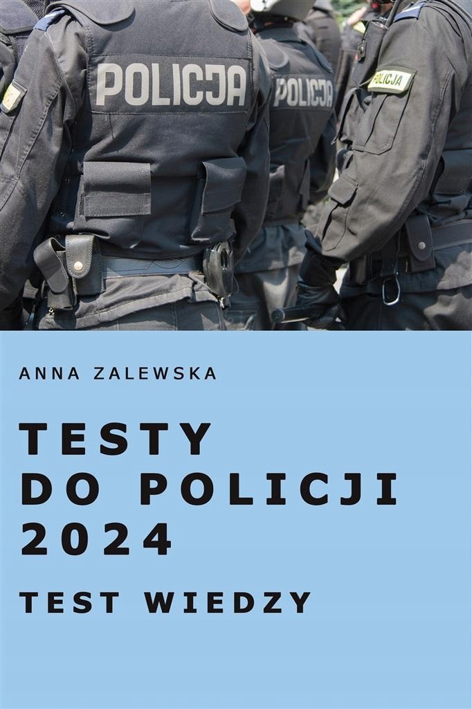 TESTY DO POLICJI 2024 TEST WIEDZY, ANNA ZALEWSKA
