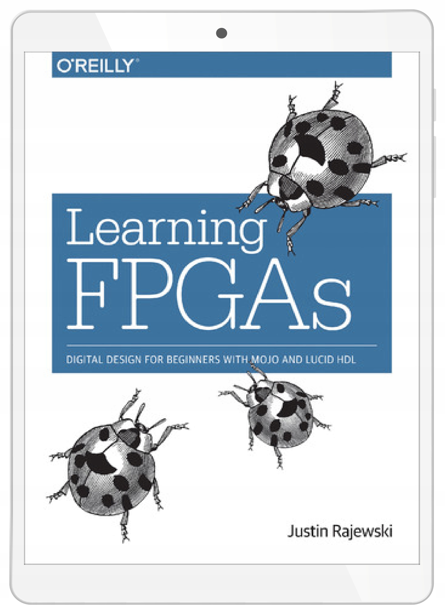 Learning FPGAs. Digital Design for Beginners with