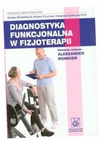 Diagnostyka Funkcjonalna W Fizjoterapii Aleksander Ronikier (red.-Zdjęcie-0