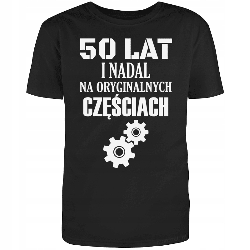 

Koszulka na Urodziny Prezent 50 Lat I Nadal... XL