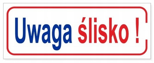 Tabliczka UWAGA ŚLISKO 21x8