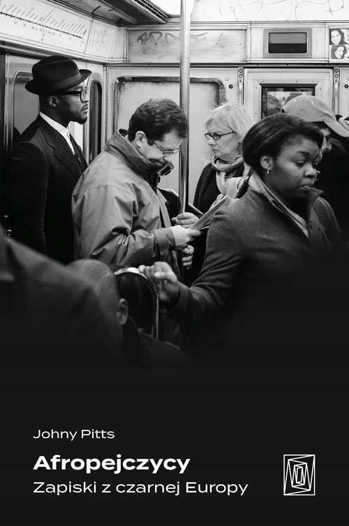 

Afropejczycy Zapiski Z Czarnej Europy Johny Pitts