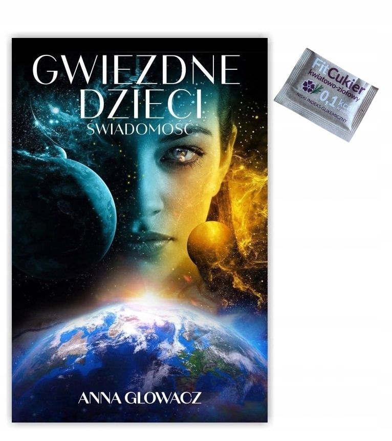 

Anna Głowacz Gwiezdne Dzieci Część 1 Świadomość