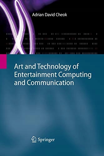 Cheok, Adrian David Art and Technology of Entertainment Computing and Commu