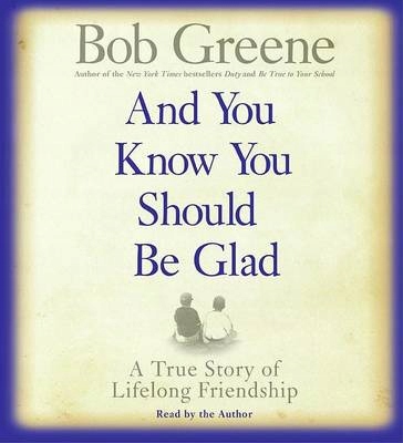 And You Know You Should be Glad - Greene, Bob