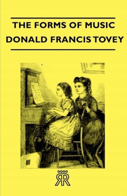 The Forms Of Music SIR DONALD FRANCIS TOVEY