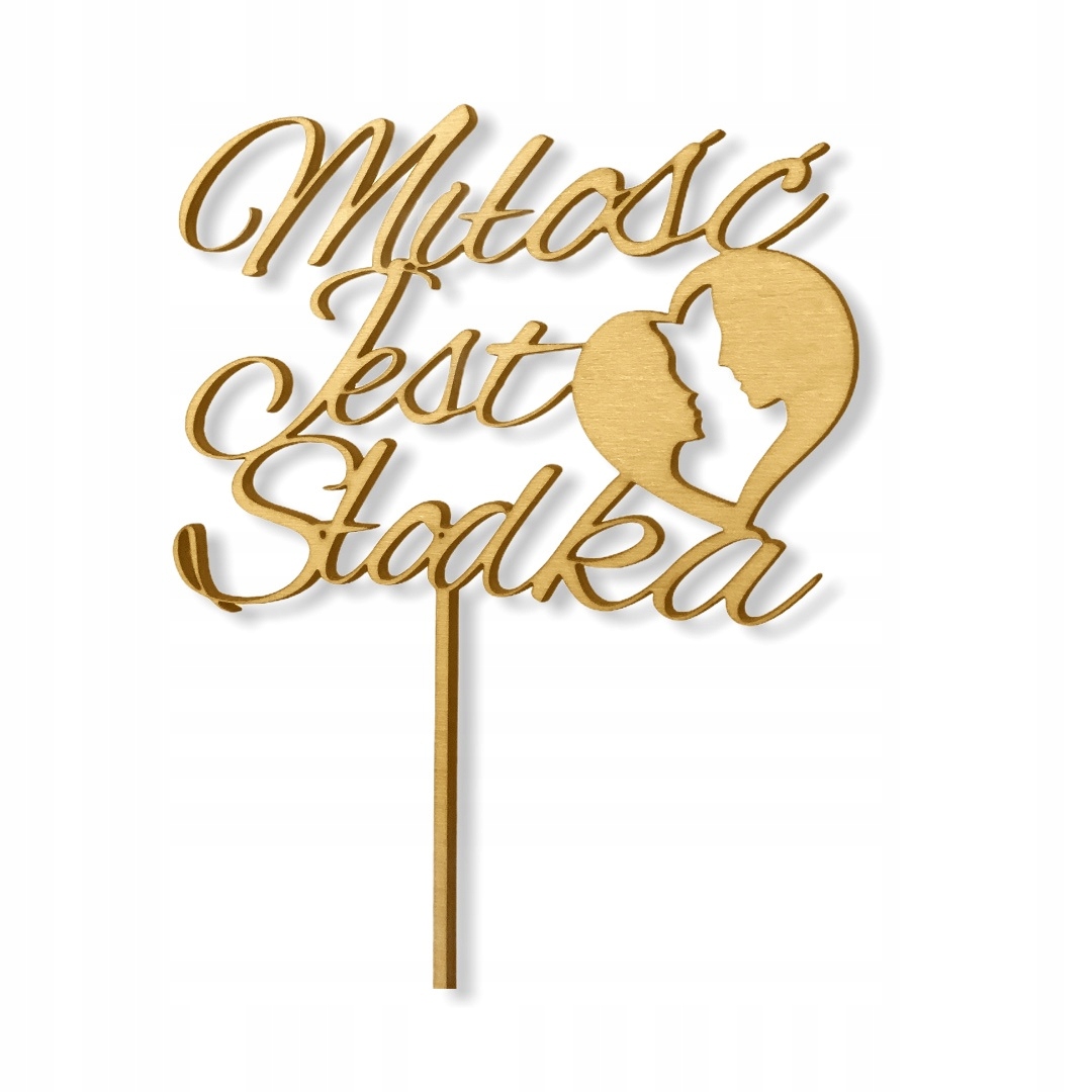 

Topper Na Tort Miłosc Jest Słodka złoty napis