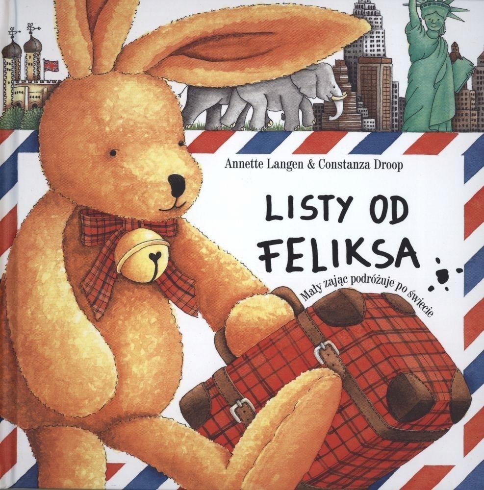

Listy Od Feliksa. Mały Zając Podróżuje Po Świecie