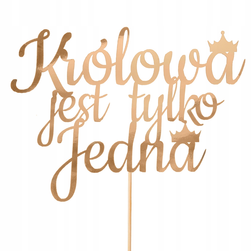 

Topper Na Tort Królowa Jest Tylko Jedna Panieński