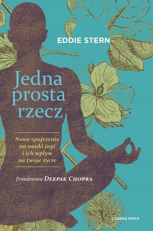 

Jedna prosta rzecz. Nowe spojrzenie na nauki jogi