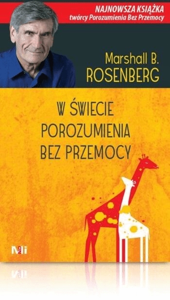 

W świecie Porozumienia bez Przemocy. Rosenberg