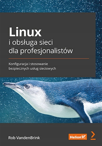 Linux i obsuga sieci dla profesjonalistw. Konfiguracja i stosowanie