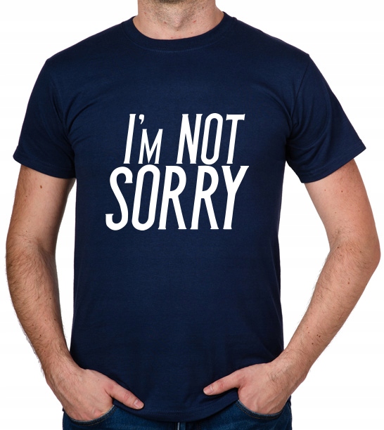

koszulka I'M Not Sorry prezent