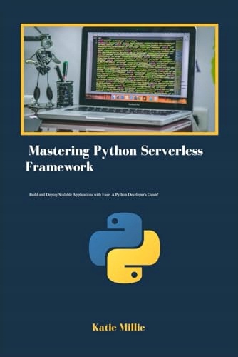 Mastering Python Serverless Framework: Build and Deploy Scalable