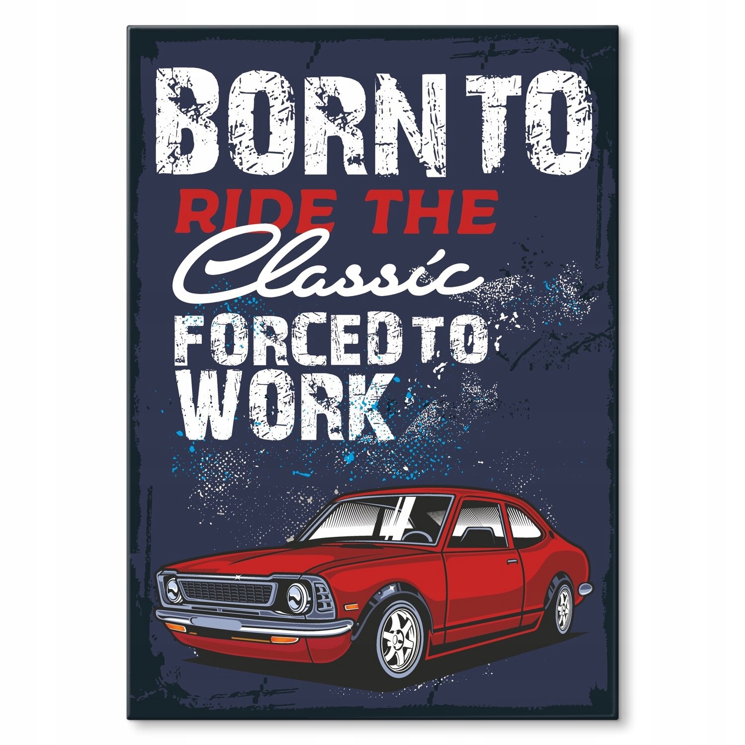 Kovový plakát Born to ride the classic Dárek 42 x 59 cm