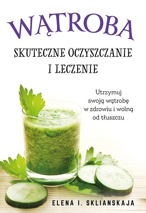 

Wątroba Skuteczne Oczyszczanie I Leczenie Elena...