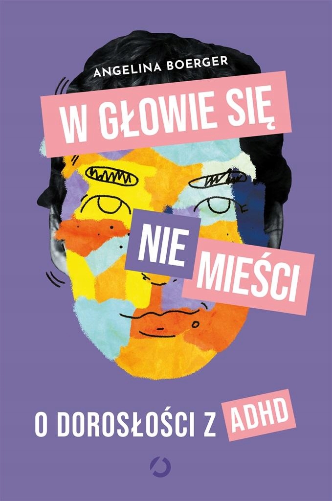 W głowie się nie mieści. O dorosłości z Adhd Angelina Boerger