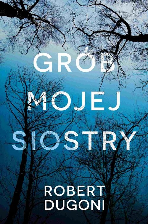 GRÓB MOJEJ SIOSTRY ROBERT DUGONI EBOOK