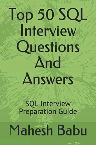 Babu, Mahesh Top 50 SQL Interview Questions And Answers: SQL Interview Prep