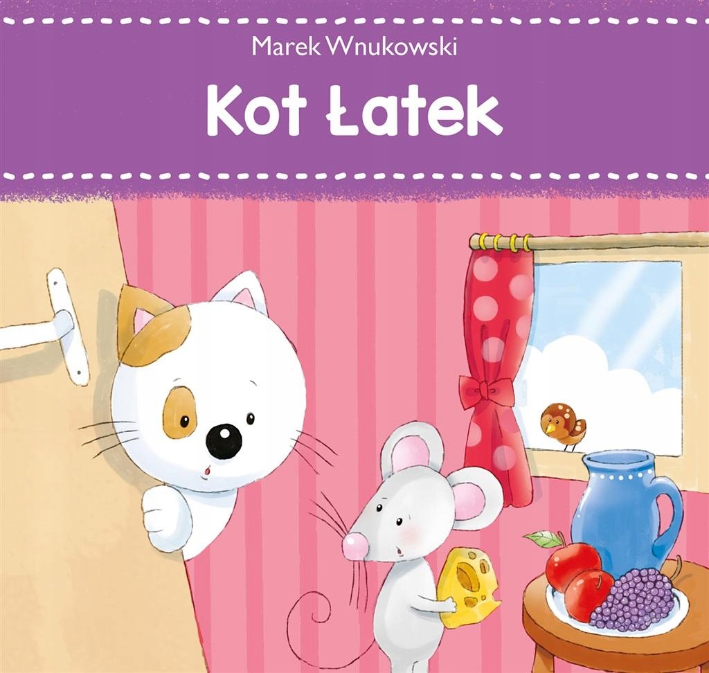 

Kot Łatek Bajki dla Malucha Książeczka Bajka
