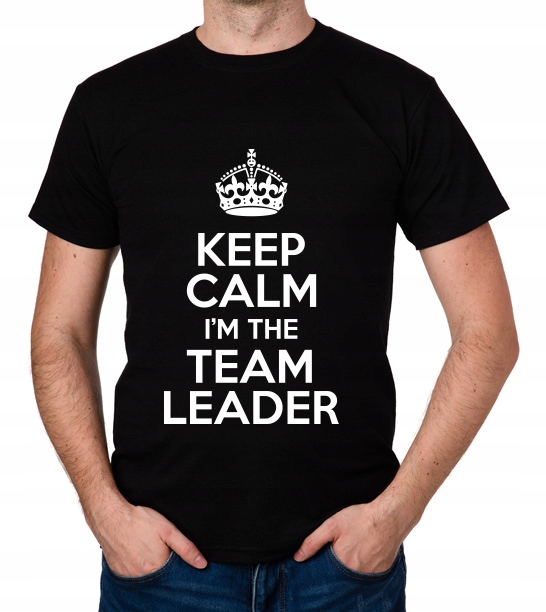 

koszulka Keep Calm I'M The Team Leader prezent