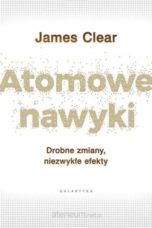 

Atomowe nawyki James Clear Galaktyka