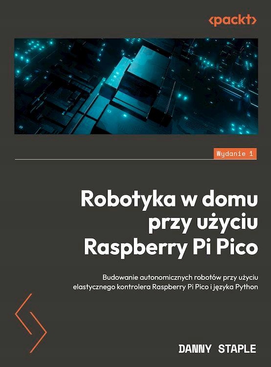 ROBOTYKA W DOMU PRZY UŻYCIU RASPBERRY PI PICO