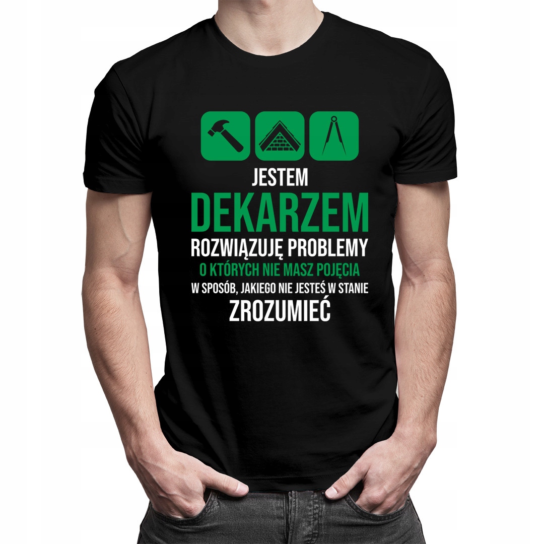 

Dekarz, rozwiązuję problemy - koszulka dla dekarza