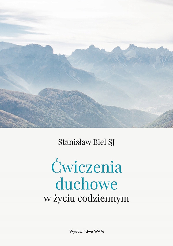 

Ćwiczenia duchowe w życiu codziennym