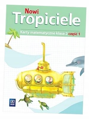 NOWI TROPICIELE SP 2 MATEMATYKA ĆWICZENIA CZ.1 BEATA..