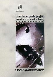 O SZTUCE PEDAGOGII INSTRUMENTALNEJ LEON MARKIEWI..