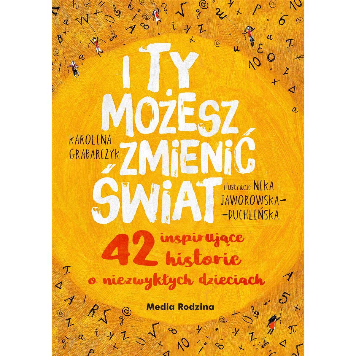 

I ty możesz zmienić świat 42 inspirujące historie