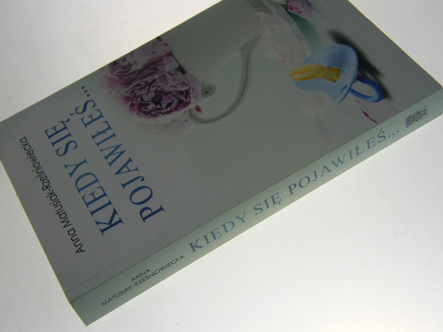 KIEDY SIĘ POJAWIŁEŚ, ANNA MATUSIAK-RZEŚNIOWIECKA ISBN 9788366939325
