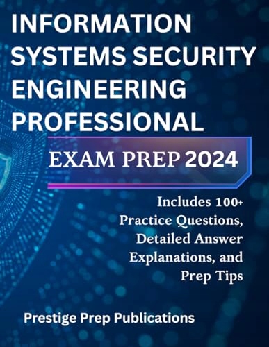 INFORMATION SYSTEMS SECURITY ENGINEERING PROFESSIONAL EXAM PREP 2024: