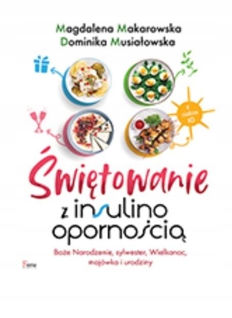 ŚWIĘTOWANIE Z INSULINOOPORNOŚCIĄ MAGDALENA MAKAROWSKA, DOMINIKA MUSIAŁOWSKA