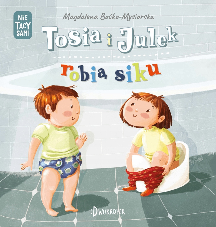 

Tosia i Julek robią siku. (Nie) tacy sami. Tom 1
