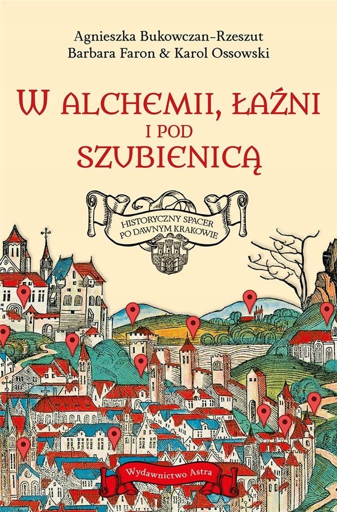 

W Alchemii, W Łaźni I Pod Szubienicą. Historyczn..