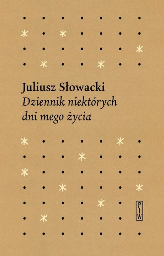 

Dziennik niektórych dni mego życia J. Słowacki