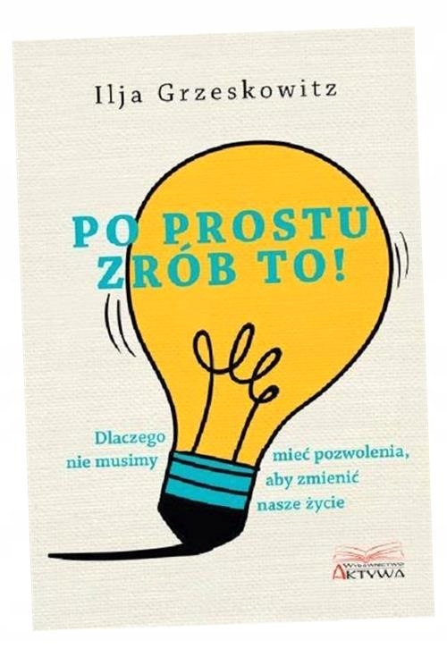 Po Prostu Zrób To! Ilja Grzeskowitz-Zdjęcie-0