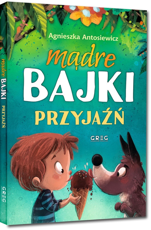 

Mądre Bajki Przyjaźń Antosiewicz Agnieszka