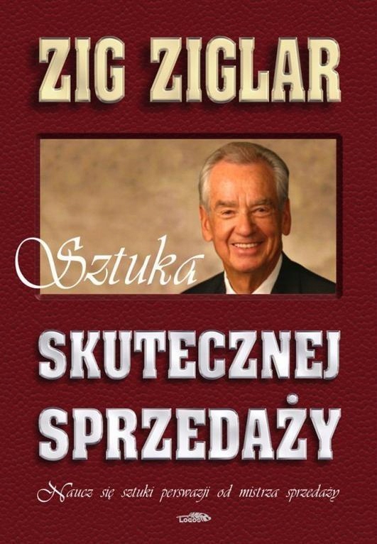 Sztuka Skutecznej Sprzedaży, Ziglar Zig