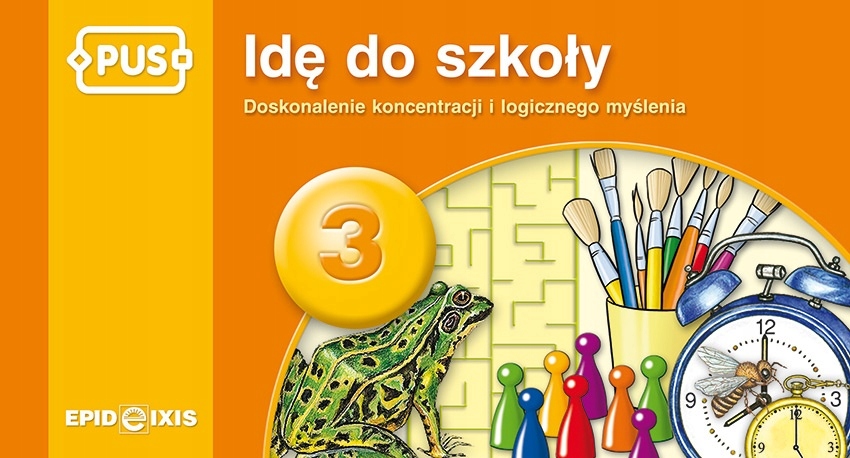 PUS. Idę do szkoły 3. Koncentracja i logiczne myśl