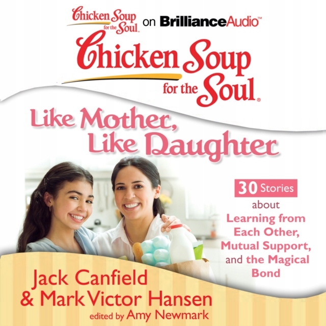 Chicken Soup for the Soul: Like Mother, Like Daugh