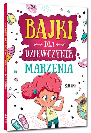 

Bajki dla dziewczynek marzenia Twarda oprawa Greg
