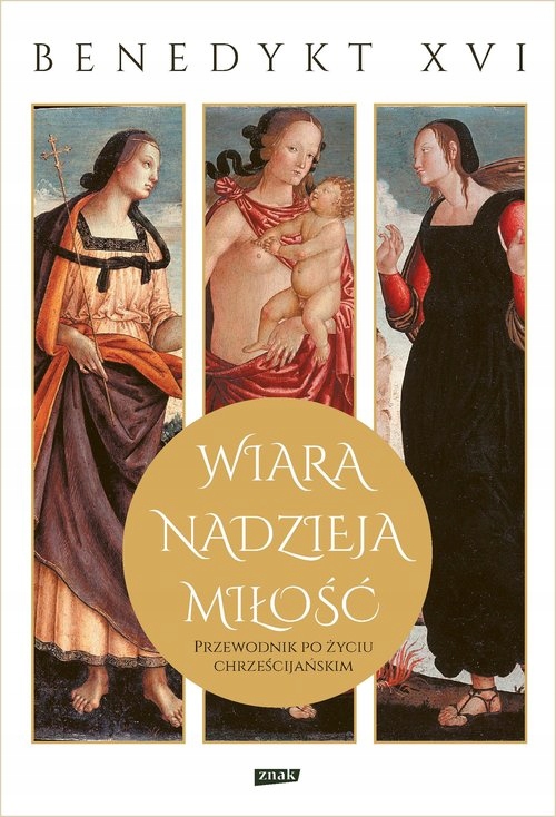 

Wiara Nadzieja Miłość Przewodnik Benedykt XVI