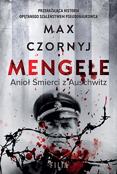 

Mengele. Anioł Śmierci Z Auschwitz Max Czornyj