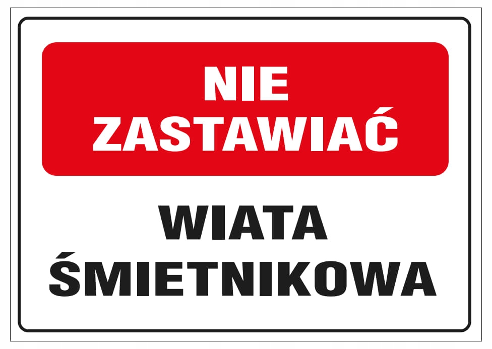TABLICZKA - NIE ZASTAWIAĆ WIATA ŚMIETNIKOWA