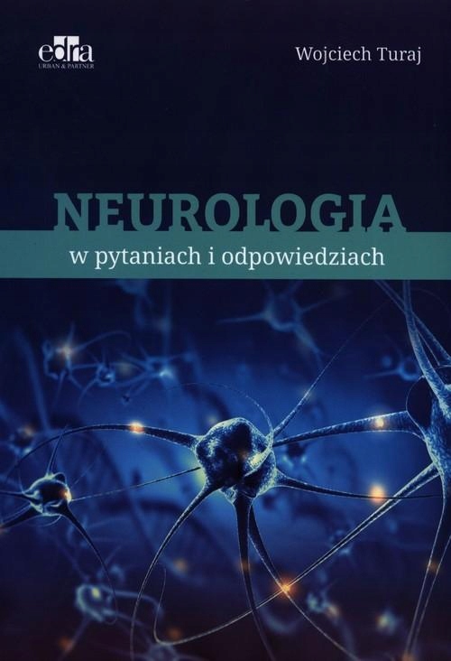 

Neurologia W Pytaniach I Odpowiedziach, Turaj W.