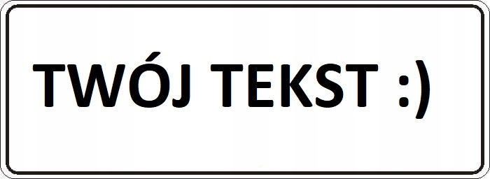 Tabliczka z tekstem, znak drogowy 60x25cm kpl